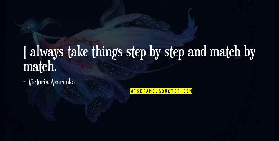 Shug Avery Color Purple Quotes By Victoria Azarenka: I always take things step by step and