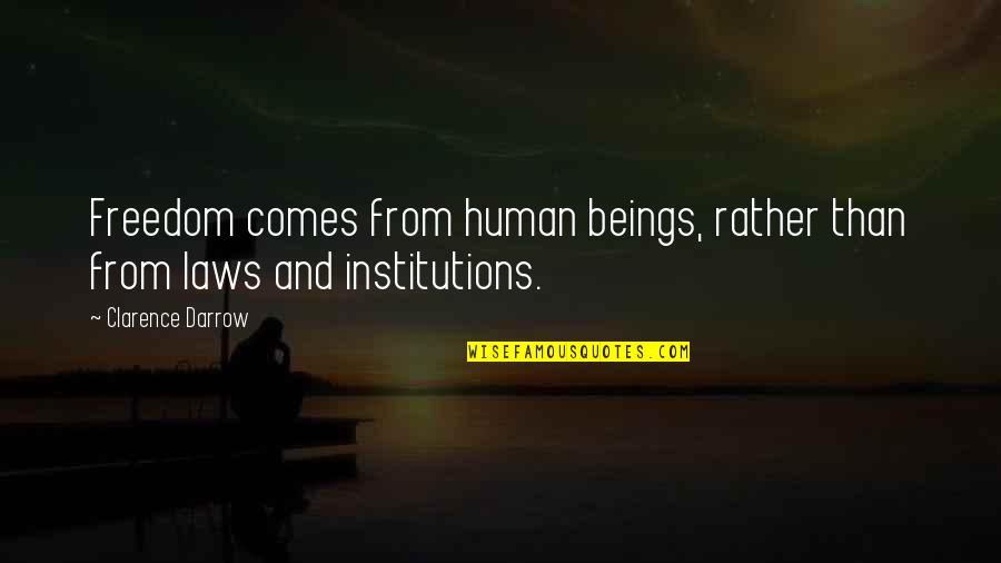 Shugendo Mountain Quotes By Clarence Darrow: Freedom comes from human beings, rather than from Shugendo Mountain Quotes By Clarence Darrow: Freedom comes from human beings, rather than from