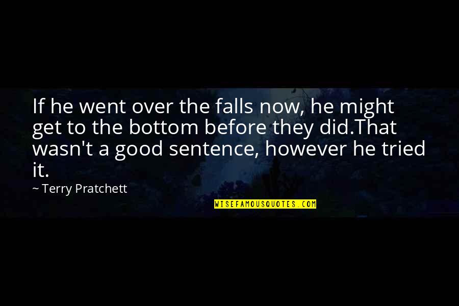 Shugendo Mountain Quotes By Terry Pratchett: If he went over the falls now, he Shugendo Mountain Quotes By Terry Pratchett: If he went over the falls now, he