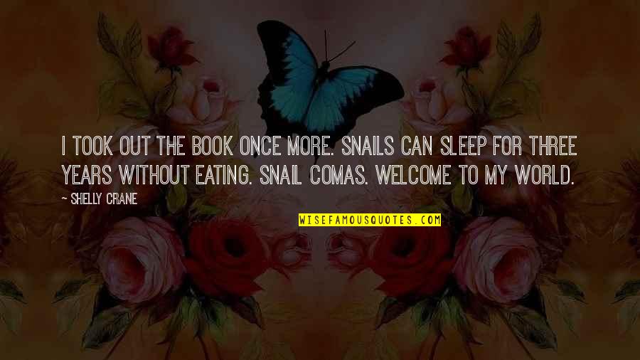 Shugo Quotes By Shelly Crane: I took out the book once more. Snails