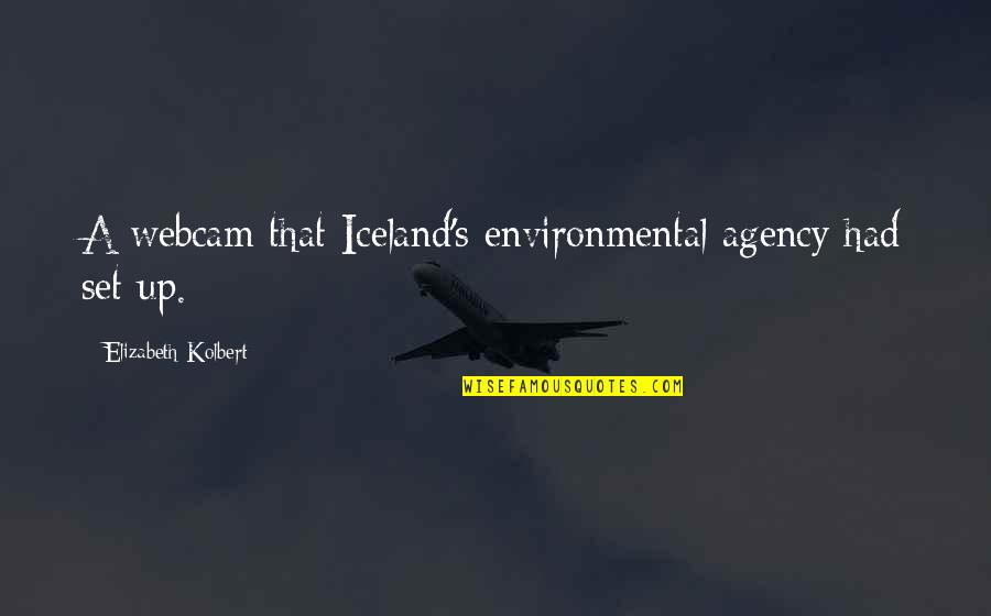 Shuja Motors Quotes By Elizabeth Kolbert: A webcam that Iceland's environmental agency had set