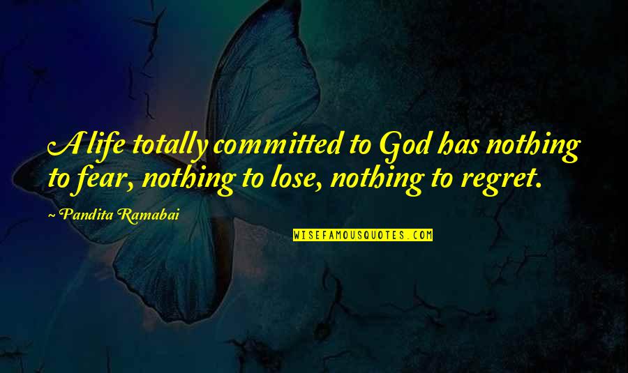 Shuja Nawaz Quotes By Pandita Ramabai: A life totally committed to God has nothing Shuja Nawaz Quotes By Pandita Ramabai: A life totally committed to God has nothing