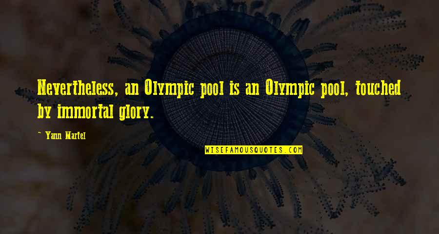 Shuja Nawaz Quotes By Yann Martel: Nevertheless, an Olympic pool is an Olympic pool,