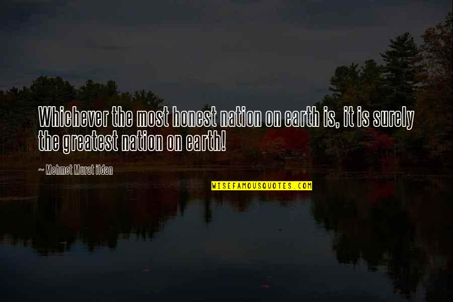Shukan Quotes By Mehmet Murat Ildan: Whichever the most honest nation on earth is, Shukan Quotes By Mehmet Murat Ildan: Whichever the most honest nation on earth is,