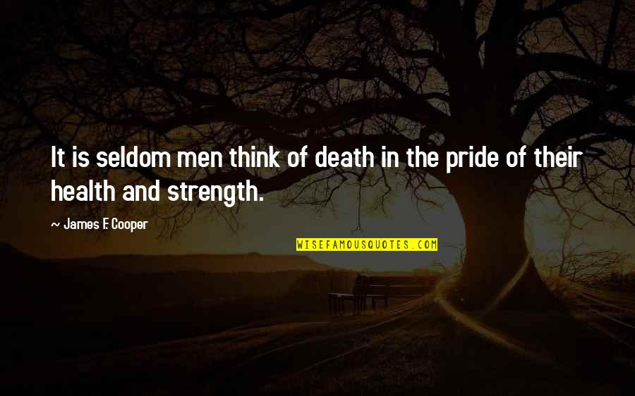 Shukar Guzri Quotes By James F. Cooper: It is seldom men think of death in
