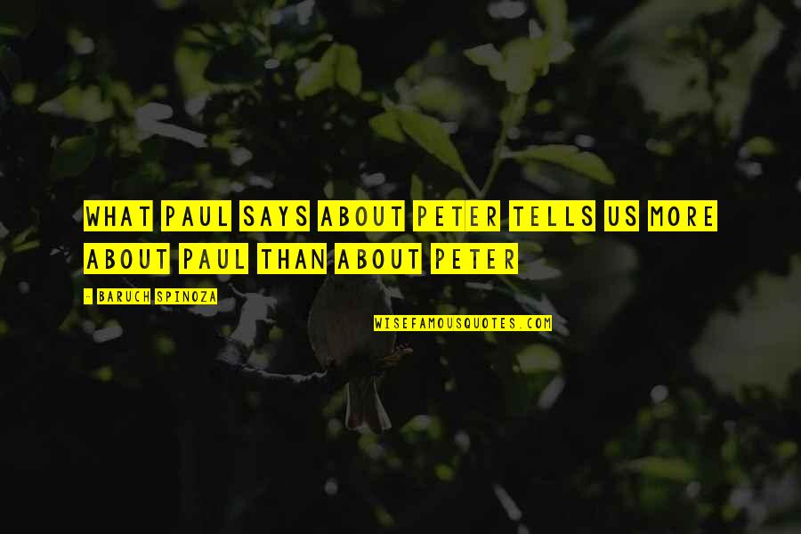 Shukin Goldfish Quotes By Baruch Spinoza: What Paul says about Peter tells us more