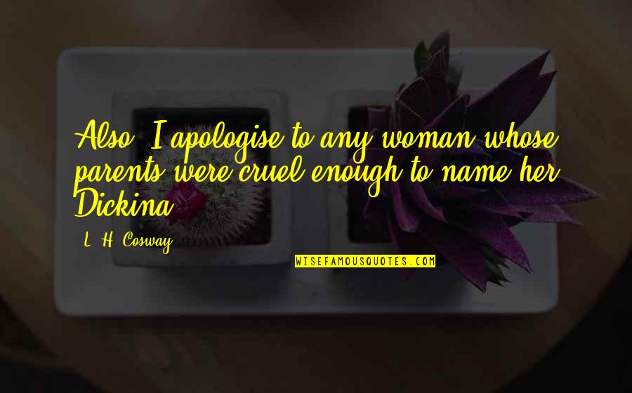 Shukri Yahaya Quotes By L. H. Cosway: Also, I apologise to any woman whose parents