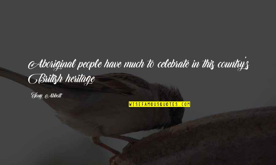Shukriya Quotes By Tony Abbott: Aboriginal people have much to celebrate in this