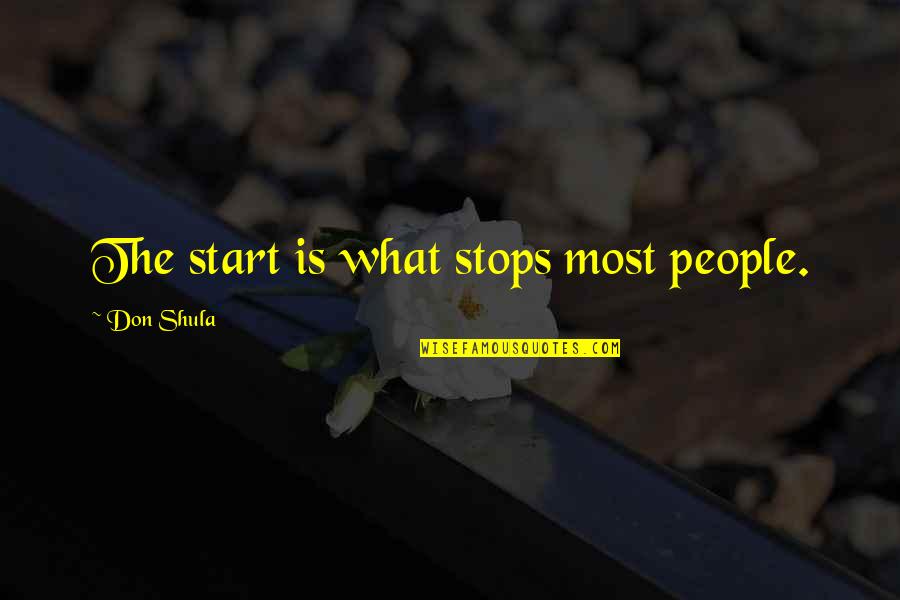 Shula Quotes By Don Shula: The start is what stops most people.