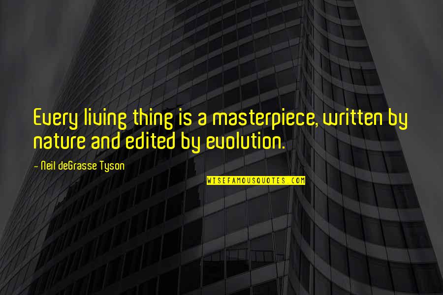 Shulakov Quotes By Neil DeGrasse Tyson: Every living thing is a masterpiece, written by