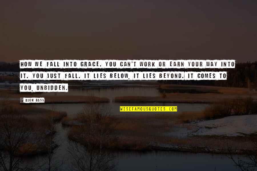 Shuld Quotes By Rick Bass: How we fall into grace. You can't work