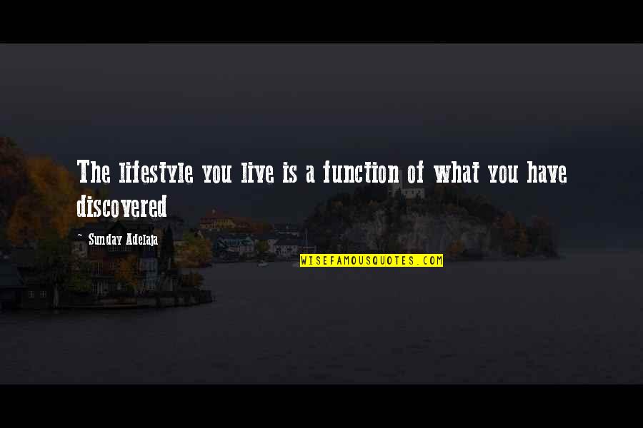Shuld Quotes By Sunday Adelaja: The lifestyle you live is a function of