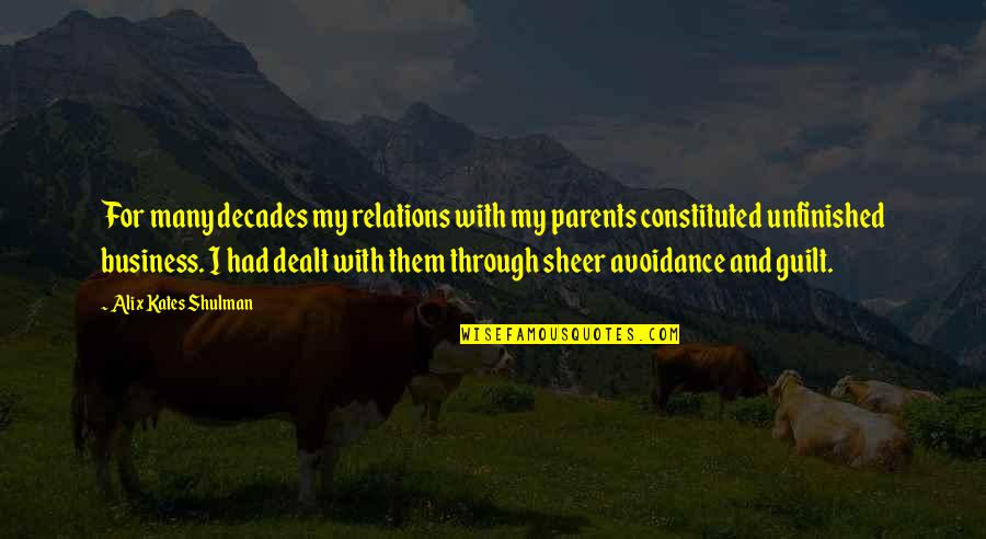 Shulman Quotes By Alix Kates Shulman: For many decades my relations with my parents Shulman Quotes By Alix Kates Shulman: For many decades my relations with my parents