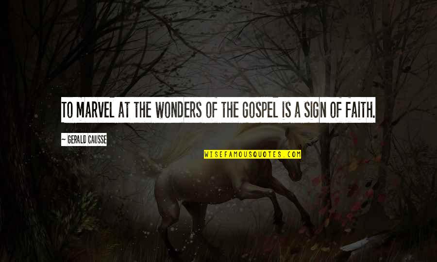 Shundalyn Conley Quotes By Gerald Causse: To marvel at the wonders of the gospel