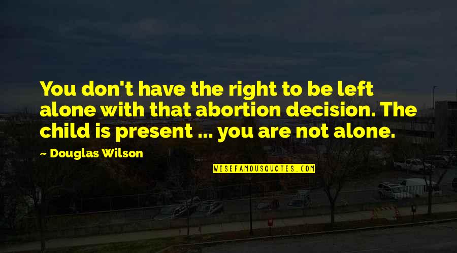 Shundria Latrice Quotes By Douglas Wilson: You don't have the right to be left