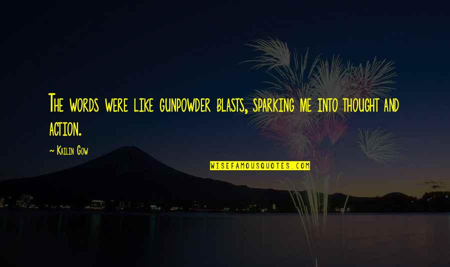 Shungite Quotes By Kailin Gow: The words were like gunpowder blasts, sparking me