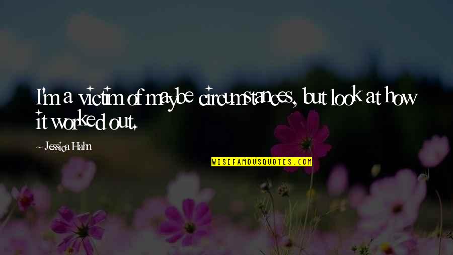 Shungo Takasaki Quotes By Jessica Hahn: I'm a victim of maybe circumstances, but look