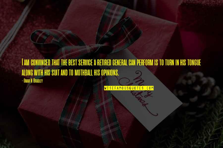 Shungo Takasaki Quotes By Omar N. Bradley: I am convinced that the best service a