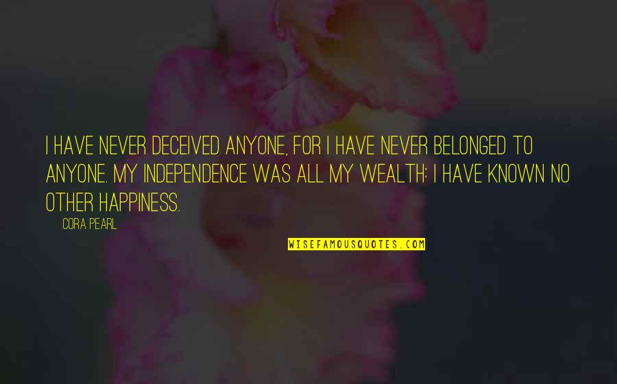 Shunil Boruna Quotes By Cora Pearl: I have never deceived anyone, for I have