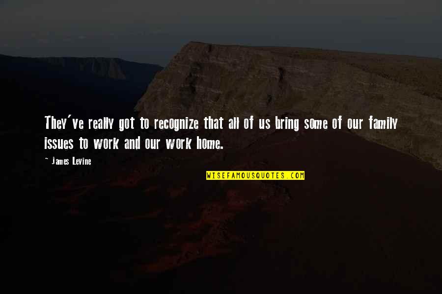 Shunji Igarashi Quotes By James Levine: They've really got to recognize that all of
