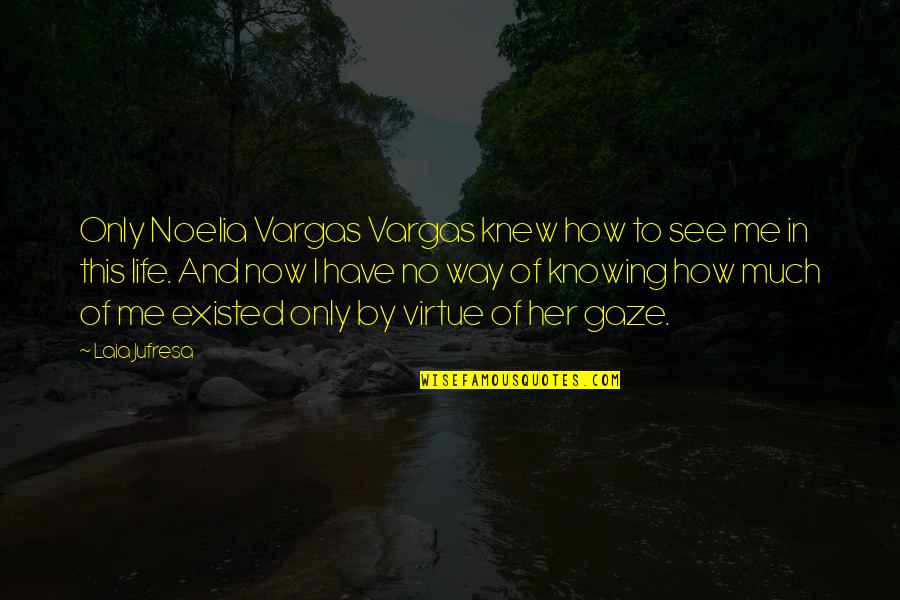 Shunkwiler Winery Quotes By Laia Jufresa: Only Noelia Vargas Vargas knew how to see Shunkwiler Winery Quotes By Laia Jufresa: Only Noelia Vargas Vargas knew how to see
