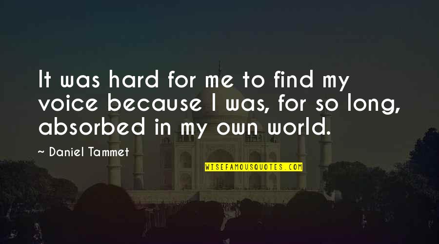 Shunnded Quotes By Daniel Tammet: It was hard for me to find my