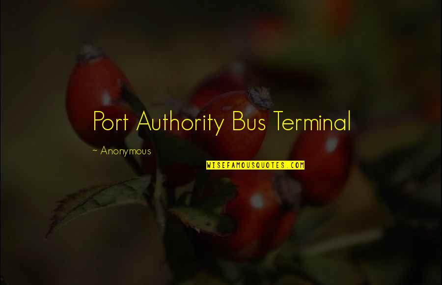 Shunning Me Quotes By Anonymous: Port Authority Bus Terminal Shunning Me Quotes By Anonymous: Port Authority Bus Terminal