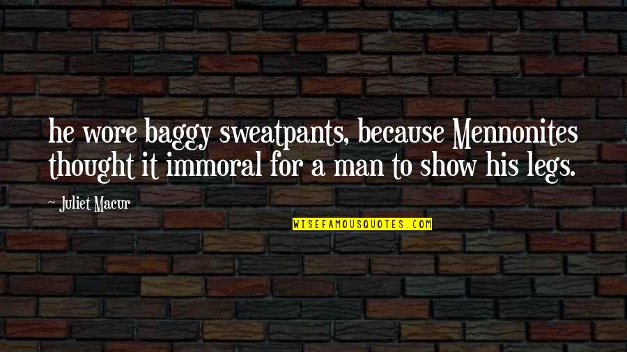 Shunroku Hata Quotes By Juliet Macur: he wore baggy sweatpants, because Mennonites thought it