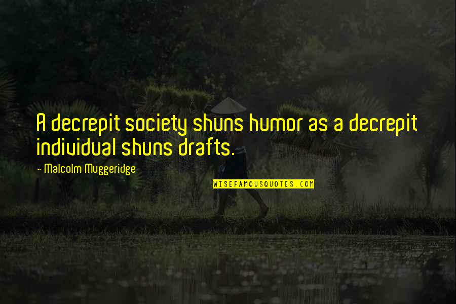 Shuns Quotes By Malcolm Muggeridge: A decrepit society shuns humor as a decrepit