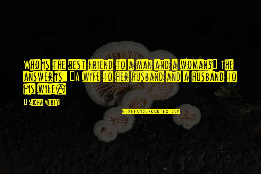 Shunsui Quotes By Sudha Murty: Who is the best friend to a man