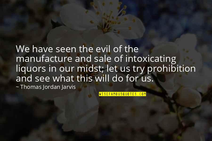 Shunting Quotes By Thomas Jordan Jarvis: We have seen the evil of the manufacture Shunting Quotes By Thomas Jordan Jarvis: We have seen the evil of the manufacture