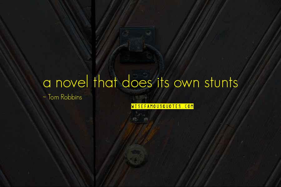Shura Kirigakure Quotes By Tom Robbins: a novel that does its own stunts