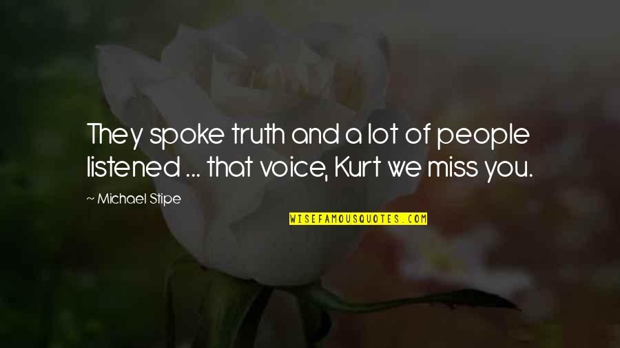 Shurman Strain Quotes By Michael Stipe: They spoke truth and a lot of people