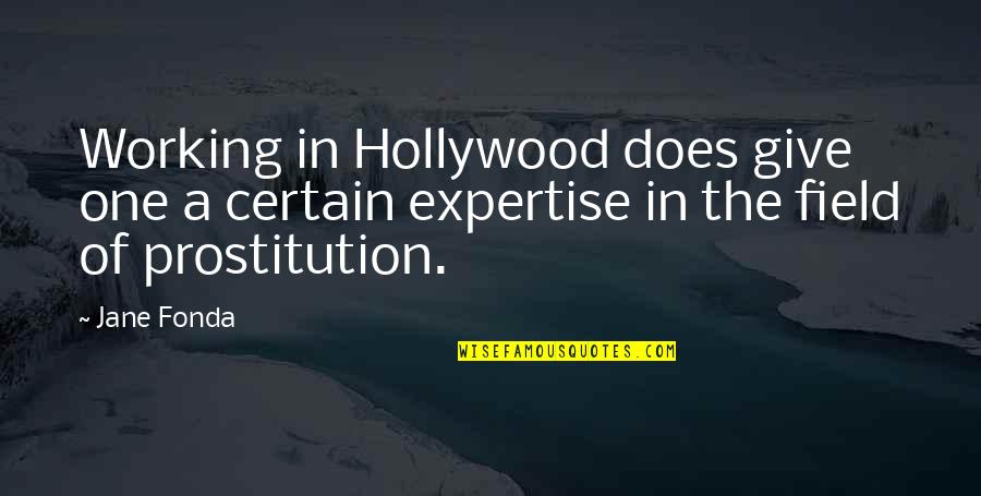 Shusei Tokuda Quotes By Jane Fonda: Working in Hollywood does give one a certain