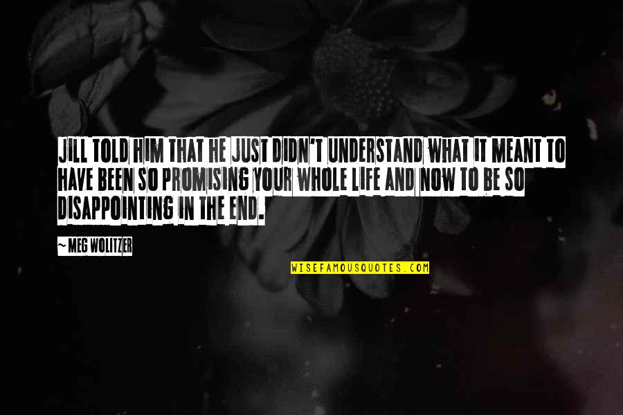 Shusei Tokuda Quotes By Meg Wolitzer: Jill told him that he just didn't understand