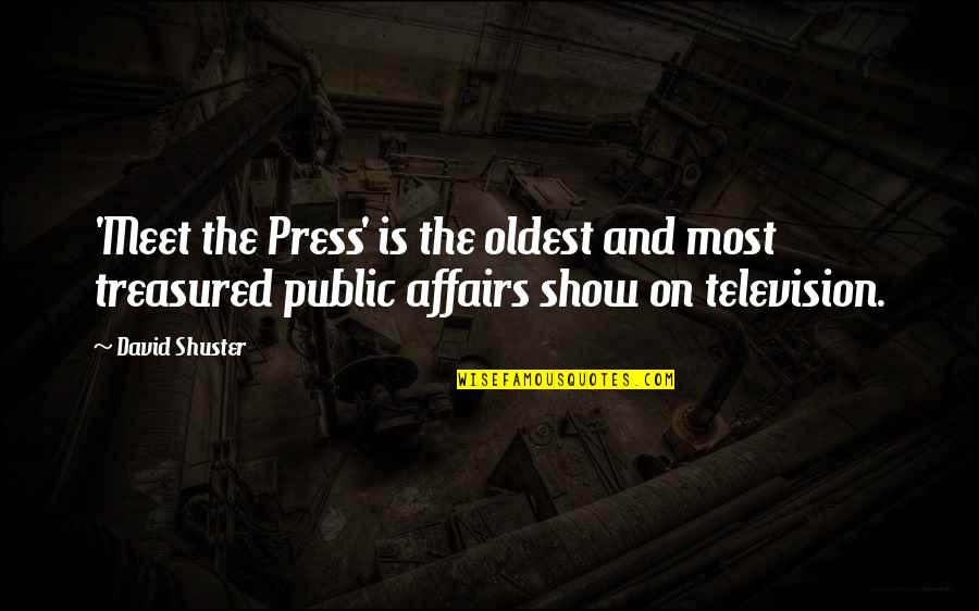 Shuster's Quotes By David Shuster: 'Meet the Press' is the oldest and most