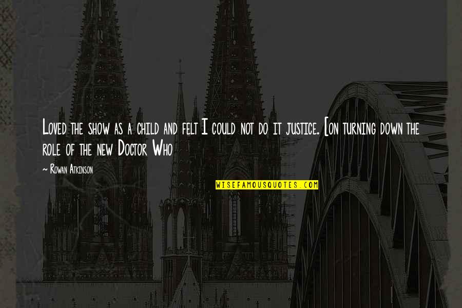 Shut Down Emotions Quotes By Rowan Atkinson: Loved the show as a child and felt