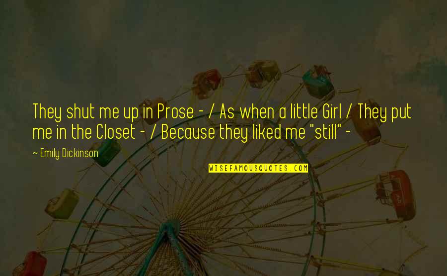 Shut Me Out Quotes By Emily Dickinson: They shut me up in Prose - / Shut Me Out Quotes By Emily Dickinson: They shut me up in Prose - /