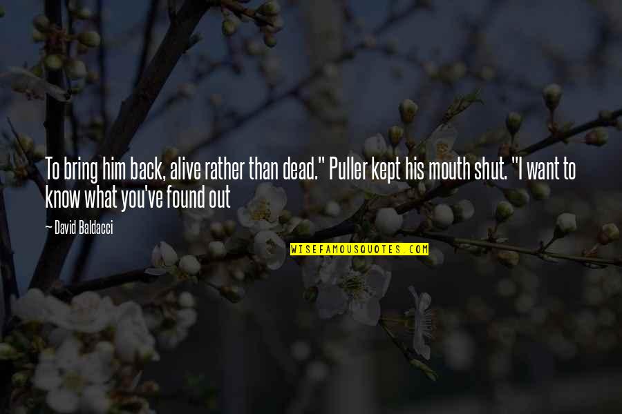 Shut Out Quotes By David Baldacci: To bring him back, alive rather than dead." Shut Out Quotes By David Baldacci: To bring him back, alive rather than dead."