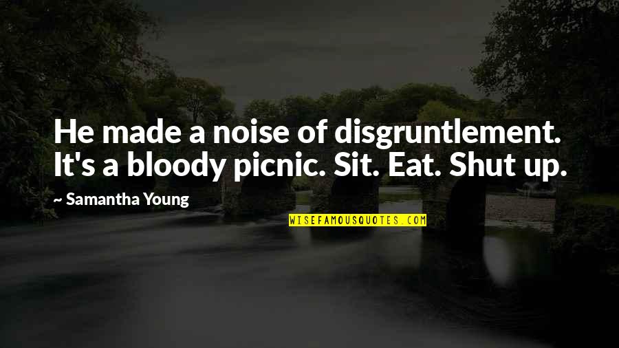 Shut Out The Noise Quotes By Samantha Young: He made a noise of disgruntlement. It's a