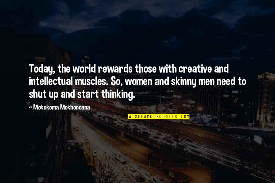 Shut The World Quotes By Mokokoma Mokhonoana: Today, the world rewards those with creative and