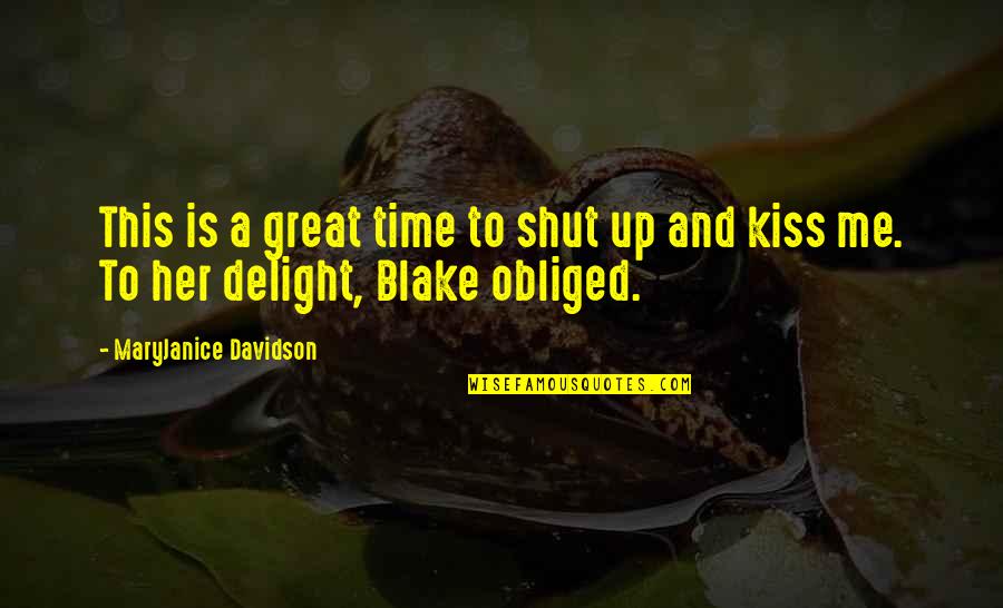 Shut Up And Kiss Me Quotes By MaryJanice Davidson: This is a great time to shut up