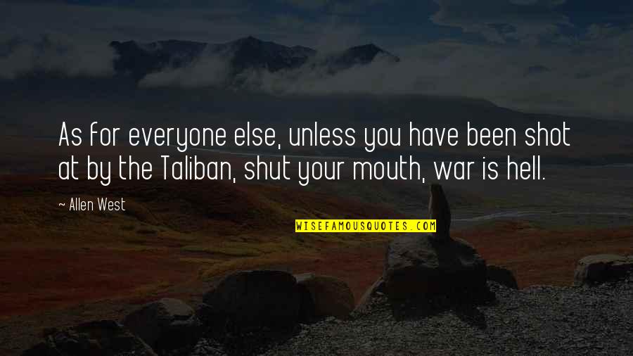 Shut Your Mouth Quotes By Allen West: As for everyone else, unless you have been Shut Your Mouth Quotes By Allen West: As for everyone else, unless you have been
