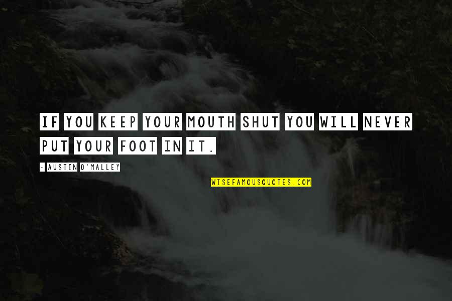 Shut Your Mouth Quotes By Austin O'Malley: If you keep your mouth shut you will