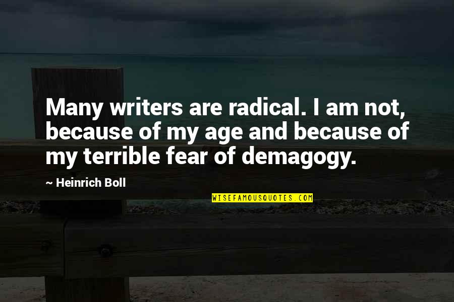 Shutout Book Quotes By Heinrich Boll: Many writers are radical. I am not, because