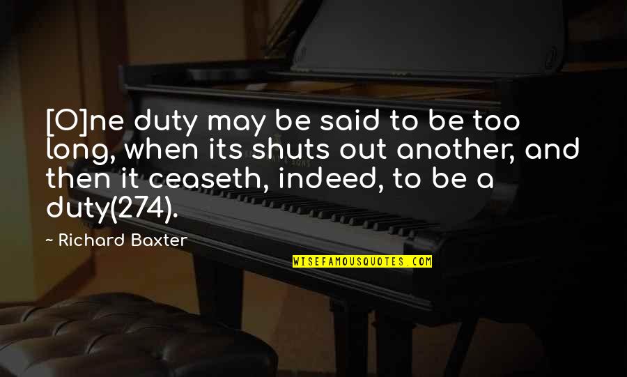 Shuts Quotes By Richard Baxter: [O]ne duty may be said to be too