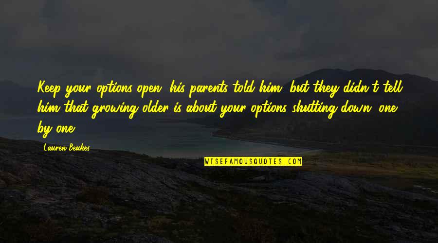 Shutting Out Quotes By Lauren Beukes: Keep your options open, his parents told him,