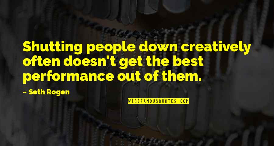 Shutting Out Quotes By Seth Rogen: Shutting people down creatively often doesn't get the