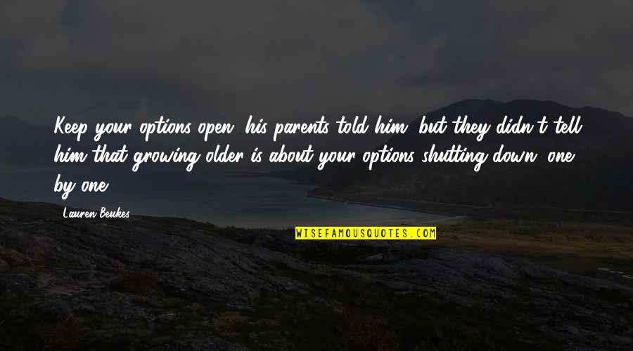 Shutting Up Quotes By Lauren Beukes: Keep your options open, his parents told him,