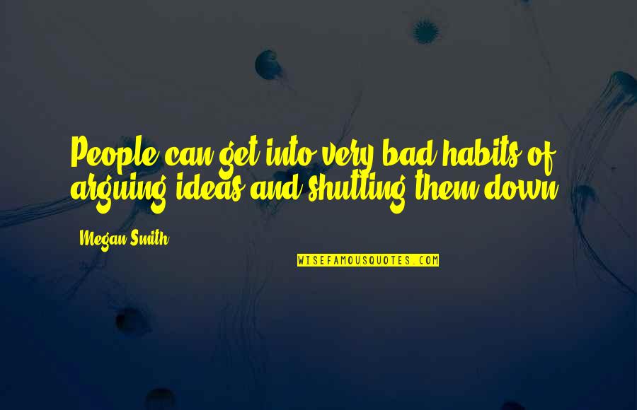 Shutting Up Quotes By Megan Smith: People can get into very bad habits of